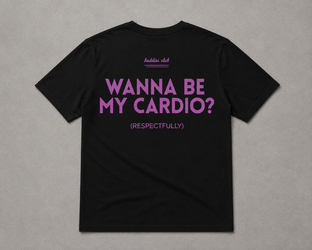 Wanna Be My Cardio? Tee