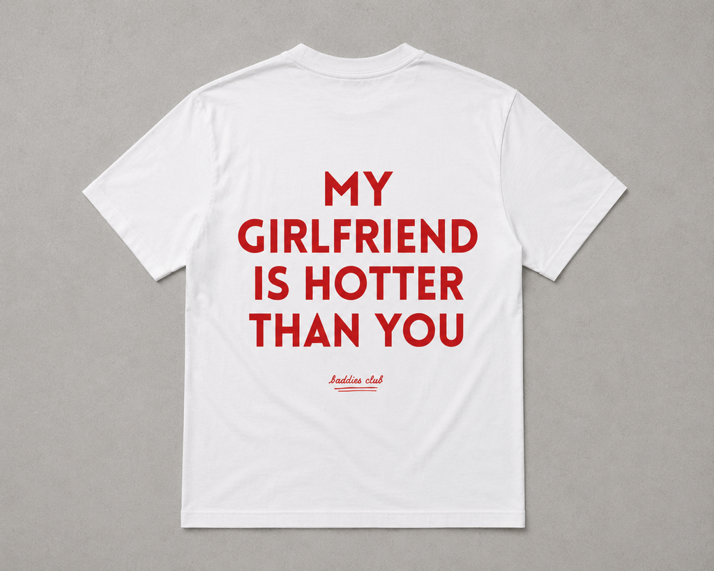 My Girlfriend Is Hotter Than You Tee